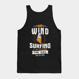 With Wind Surfing It's Just You, The Boad The Sail And The Wind Tank Top